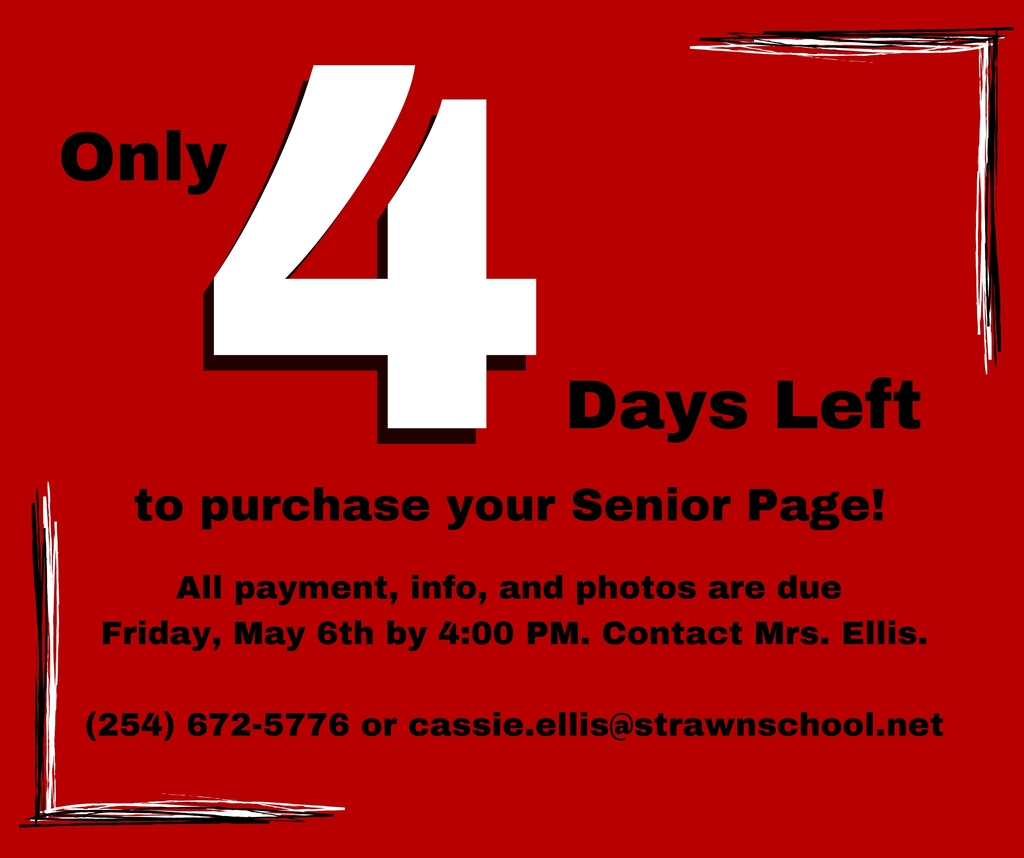 SENIOR PARENTS:
All payment, info, & photos are due Friday!
Contact Mrs. Ellis to make payment arrangements and send photos & info. (254) 672-5776 or cassie.ellis@strawnschool.net
