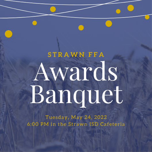 FFA Awards Banquet May 24, 6:00 PM, in cafetera