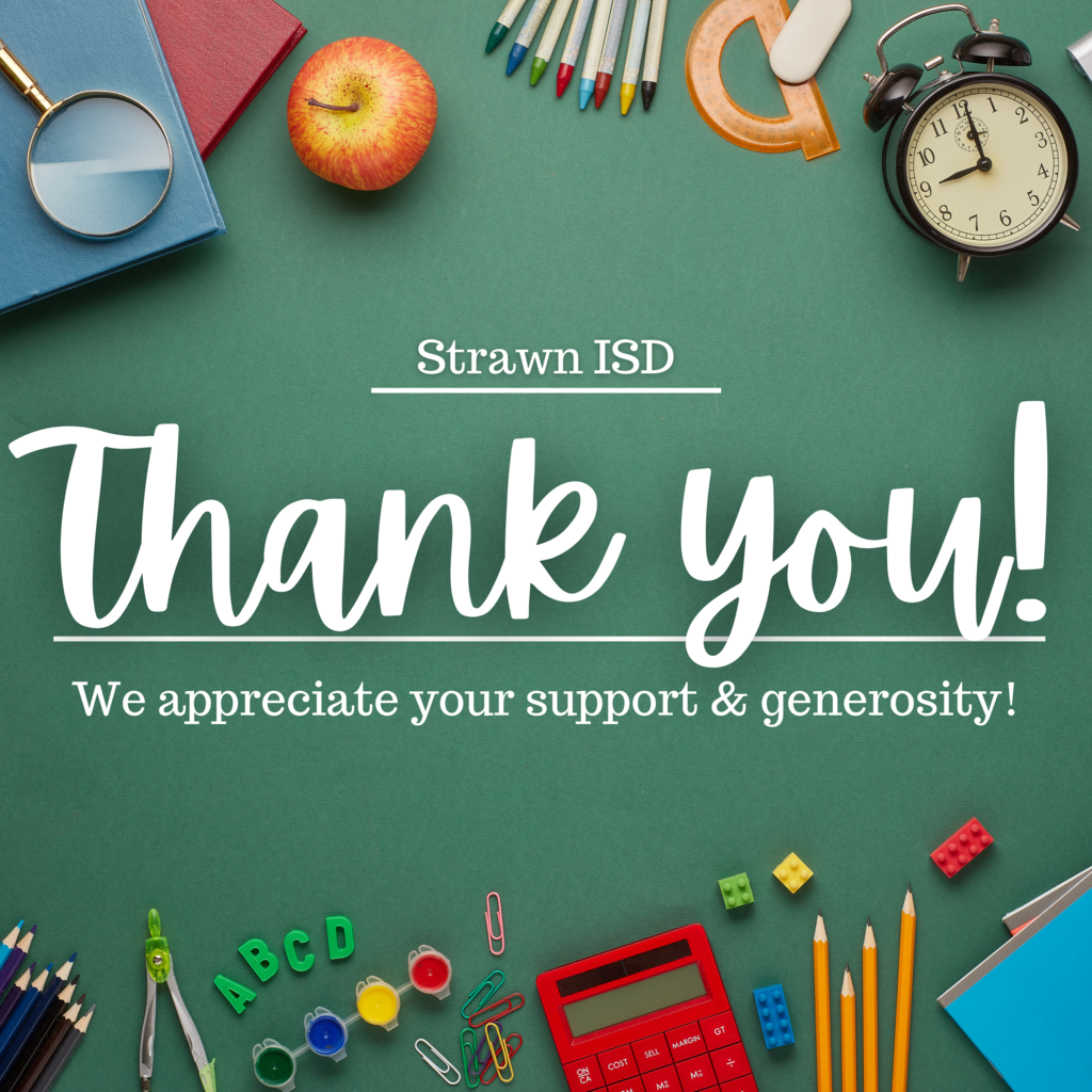 Strawn ISD  thanks you for your support during Teacher Appreciation Week.